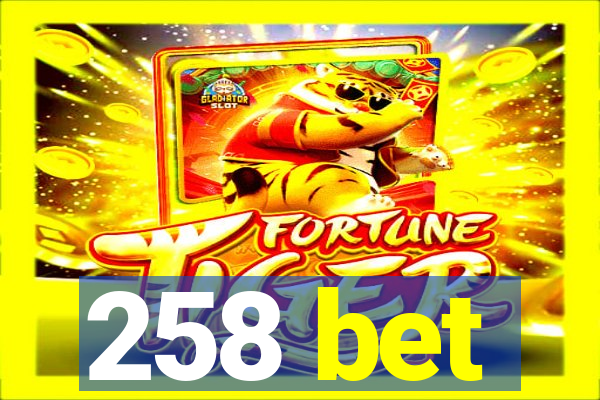 258 bet